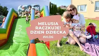 MELUSIA RACZKUJE! 👧 DZIEŃ DZIECKA, PRZEMYŚLENIA, CIĘŻKIE POCZĄTKI MACIERZYŃSTWA