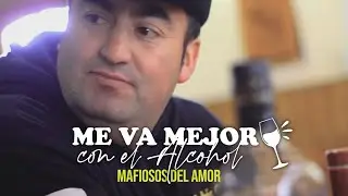 MAFIOSOS DEL AMOR - ME VA MEJOR CON EL ALCOHOL ( VideoClip )