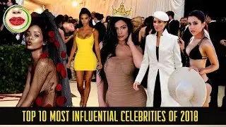 TOP 10 Most Influential Celebrities of 2018 in the World