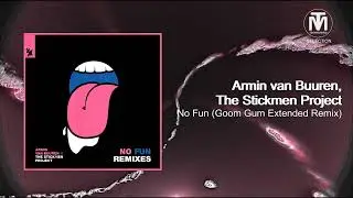 Armin van Buuren, The Stickmen Project - No Fun (Goom Gum Extended Remix) [Armada Music]