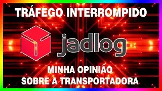 Transportadora Jadlog Tráfego Interrompido !  MINHA EXPERIENCIA !