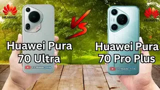 Huawei Pura 70 Ultra VS Huawei Pura 70 Pro Plus | Detailed Comparison With New Huawei | Za Mobile