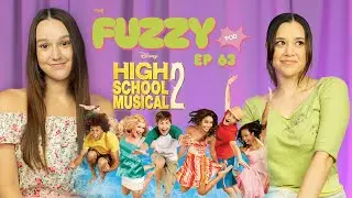 High School Musical 2 (The Good, The Bad, The Fuzzy) | The Fuzzy Pod (EP. 63)