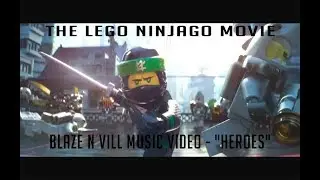 Lego Ninjago - Blaze N Vill  - Heroes (UNOFFICIAL MUSIC VIDEO) *HD* (2017)