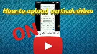 How to upload vertical video on youtube