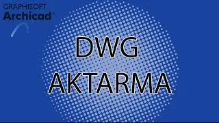 ARCHICAD- AUTOCADDEN ARCHİCADA DWG NASIL ATILIR?