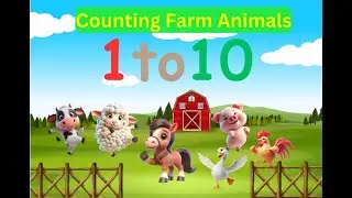Farm Animals Counting Numbers Song for Kids | Learn Numbers 1 to 10