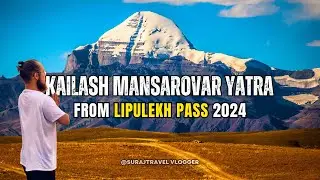 कैलाश मानसरोवर यात्रा 2024 | Kailash Mansarovar Yatra from Lipulekh Pass | New Route | Full Guide