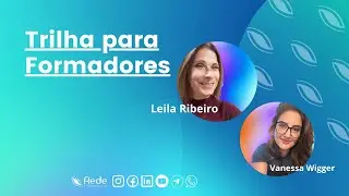 Como a Rede prepara os seus formadores - Live com Leila Ribeiro