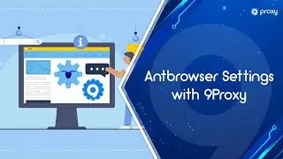 9Proxy | Antbrowser Proxy Settings with 9Proxy