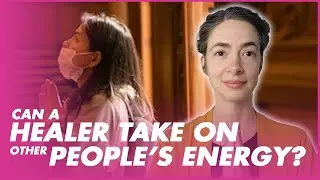 Can a healer take on other people’s energy? | Healing Truth’s
