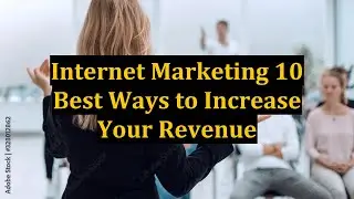 Internet Marketing 10 Best Ways to Increase Your Revenue
