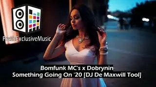 Bomfunk MC's x Dobrynin - Something Going On '20 [DJ De Maxwill Tool]