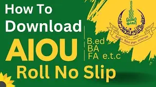 how to download aiou roll no slip || how to download b.ed roll number slip aiou | aiou roll no slip