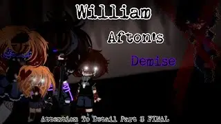 William Afton’s Demise / Attention To Detail Part 3 FINAL / FNAF