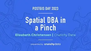 Postgres Spatial DBA in a Pinch