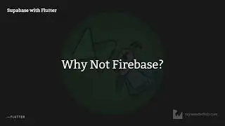 Supabase with Flutter: Episode 02, Why Not Firebase?