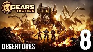 Gears Tactics - Desertores [#8]