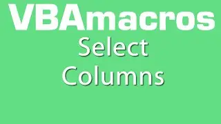 Select Columns - VBA Macros - Tutorial - MS Excel 2007, 2010, 2013