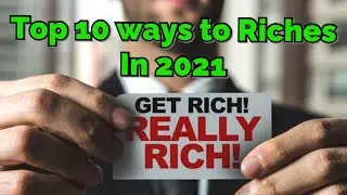 TOP 10 WAYS to RICHES in 2021 | Part 1 #riches #money #wealth #2021goals