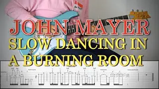JOHN MAYER - SLOW DANCING IN A BURNING ROOM (Solo) | Guitar Cover Tutorial (FREE TAB)