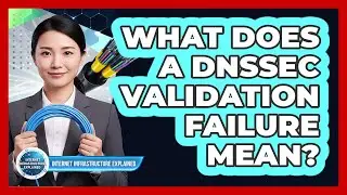 What Does a DNSSEC Validation Failure Mean?