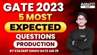 GATE 2023| 5 most Expected Questions | Production