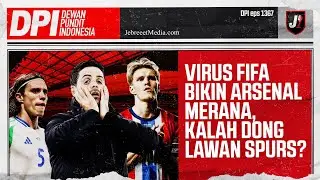 ARSENAL MERANA KARENA VIRUS FIFA, COACH JUSTIN NGAMUK! KALAH DONG SAMA TOTTENHAM? - DPI - EPS 1367