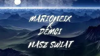 MARIONEIX X DEMCI - NASZ ŚWIAT (PROD. RIKELUXXBEATS X NEWSTREETMELODY)