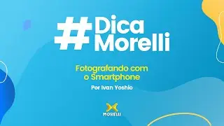 Dica | FOTOGRAFANDO COM O SMARTPHONE