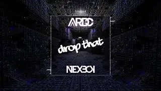 NEXBOY & ARDO - DROP THAT (ORIGINAL MIX)