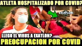 ¡¡ULTIMA HORA!! ATLETA DE EXATLON HOSPITALIZADO POR C0VID 19? EXATLON MEXICO TITANES VS HEROES