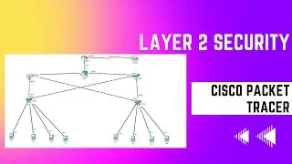 Layer 2 Security in Cisco Packet tracer 7.3.0