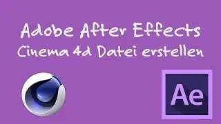 Adobe After Effects Tutorial Eine Cinema 4D Datei erstellen [German | Deutsch] [4k | Ultra HD]