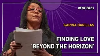 Finding Love ‘Beyond the Horizon’ | Karina Barillas at #FOF2023