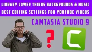 CAMTASIA STUDIO LIBRARY | LOWER THIRDS BACKGROUNDS & MUSIC | VIDEO EDITING TIPS 2022 | PART 7