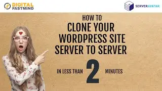 Clone your Wordpress to Another Server in less than 2 Minutes with ServerAvatar