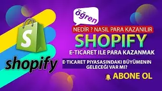 Shopify Nedir? Shopify Nasıl Kullanılır? Shopify Nasıl Satış Yapılır? Shopify Nasıl Para Kazanılır?