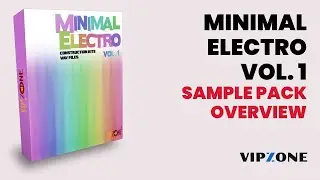 Sample Pack Overview - Minimal Electro Vol. 1 - Minimal Electro Construction Kit - VIPZONE SAMPLES