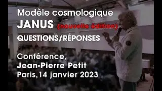 QUESTIONS-RÉPONSES. nouvelle édition: Conférence modèle cosmologique JANUS par Jean-Pierre Petit