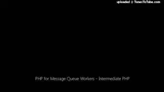 PHP for Message Queue Workers - Intermediate PHP