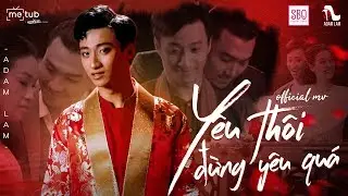 [BL VIETNAM]  YÊU THÔI ĐỪNG YÊU QUÁ - ADAM LÂM, XUÂN PHÚC, COCO THUỲ DUNG | OFFICIAL MV | Phần 1