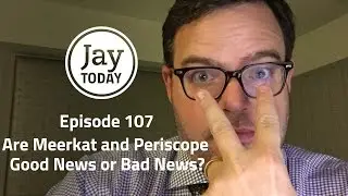 Are Meerkat and Periscope Good News or Bad News - 