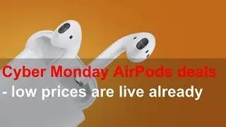 Cyber Monday AirPods deals - low prices are live already