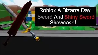 Roblox A Bizarre Day Sword And Shiny Sword Showcase!