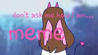 Don't ask me how i am - animation meme (flipaclip) (+13) backstory spoiler?? Read desc-