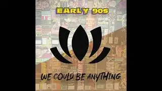 Early 90s - We Could Be Anything (Radio Vox Mix)