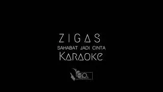 ZIGAS - SAHABAT JADI CINTA Karaoke Lirik