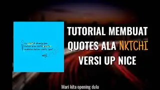 TUTORIAL MEMBUAT QUOTES ALA NKTCHI VERSI UP NICE