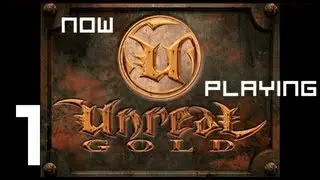 Now Playing: Unreal Gold Part 1